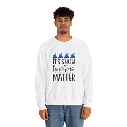 It’s Snow Laughing Matter - Sweatshirt