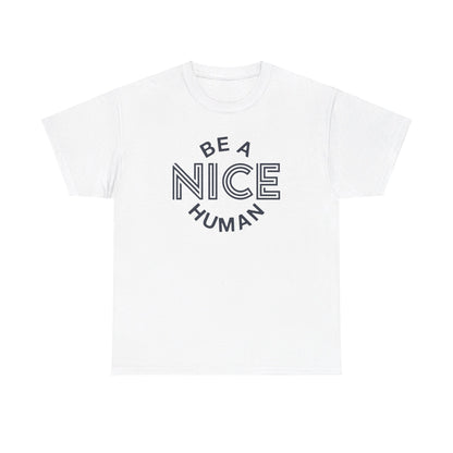 Be A Nice Human - T-Shirt