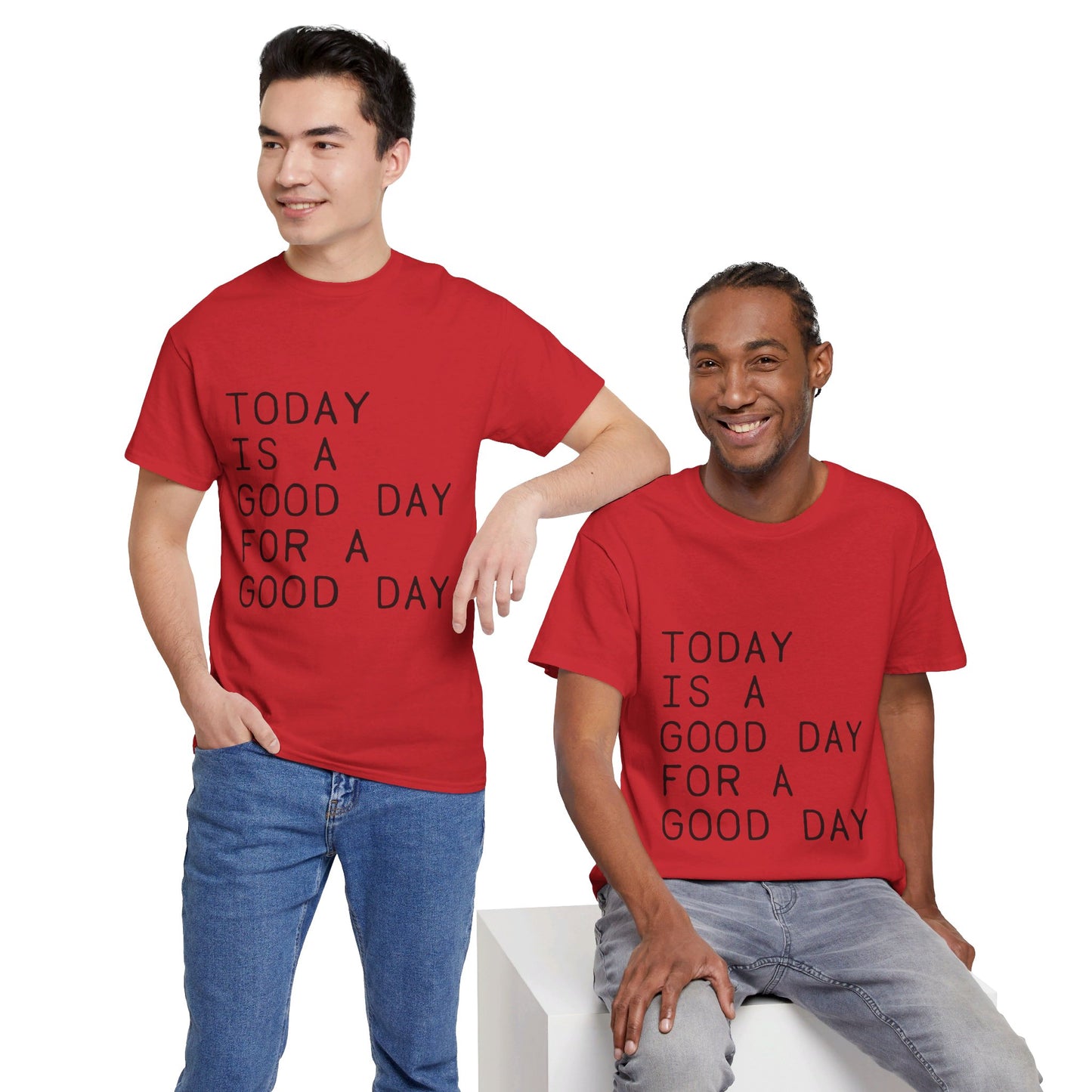 Today is a Good Day for a Good Day - T-Shirt