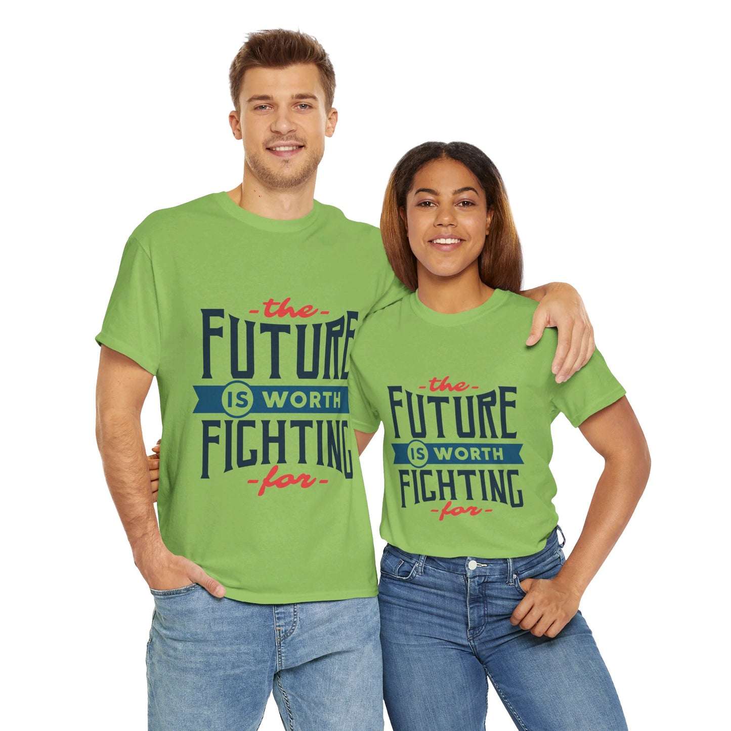 The Future is worth fighting for - T-Shirt