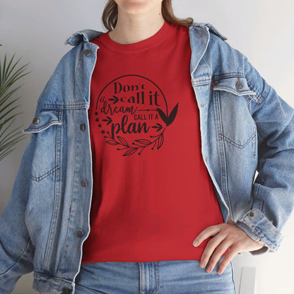 Plan, Don’t Just Dream - T-Shirt