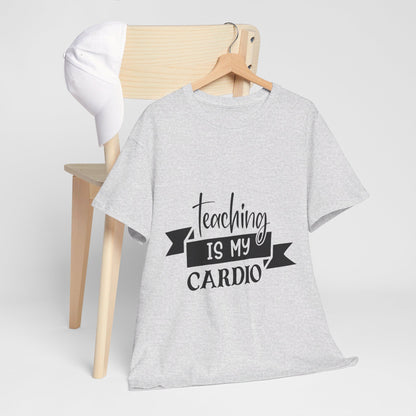 Teaching is my cardio - T-Shirt