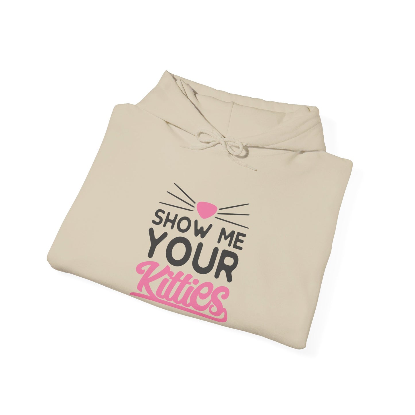 Kitty Love, Show Me Your Kitties - Hooded Sweatshirt