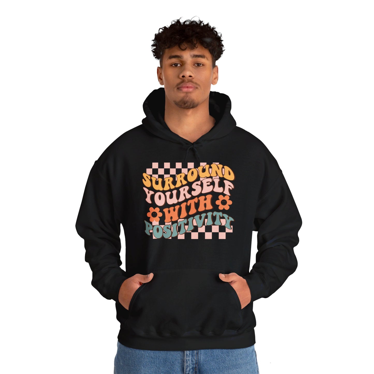 Surround Yourself With Positivity - Hooded Sweatshirt