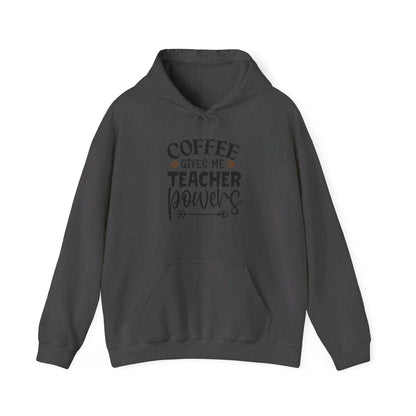 Coffee Gives Me Teacher Powers - Hooded Sweatshirt