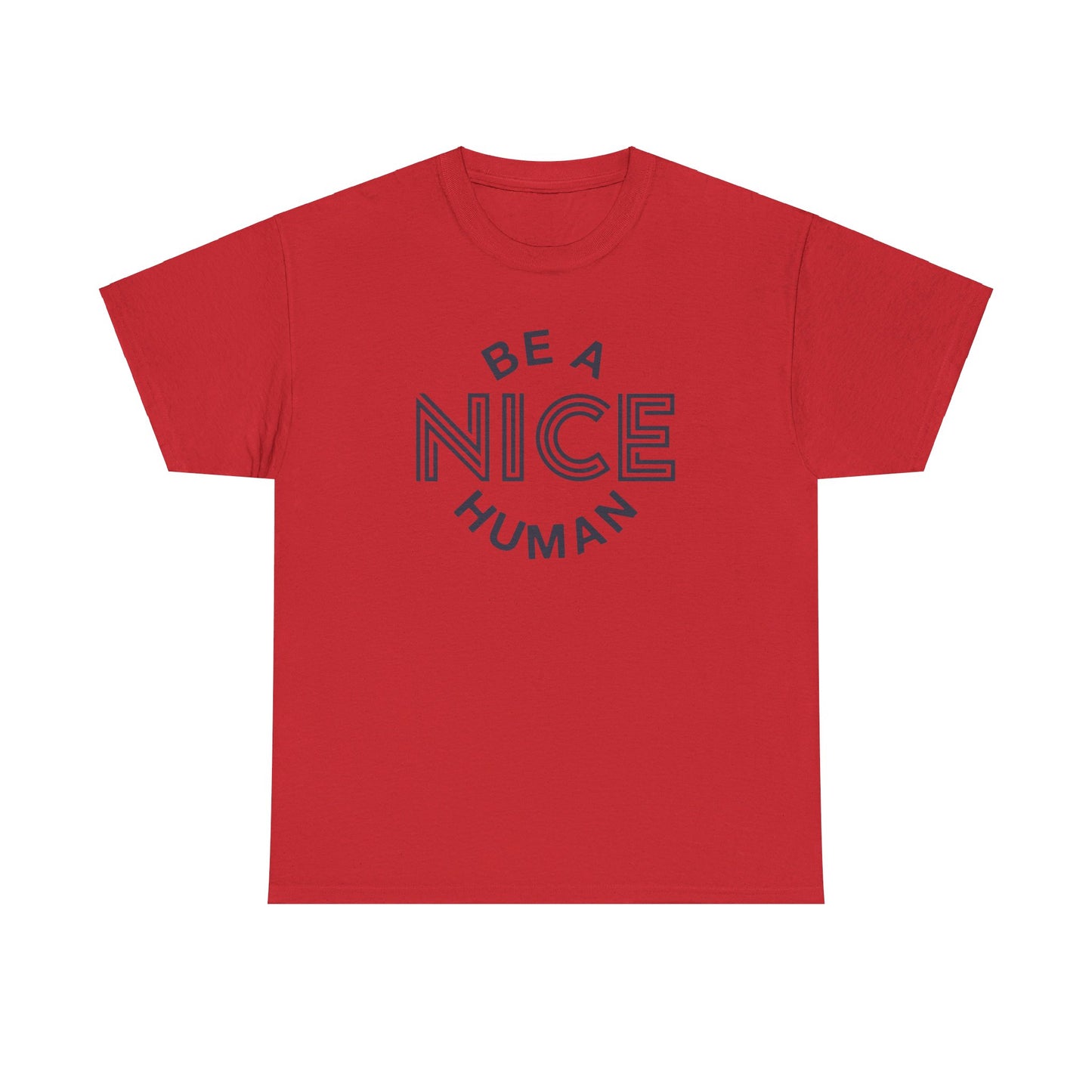 Be A Nice Human - T-Shirt