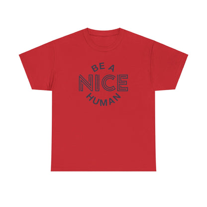 Be A Nice Human - T-Shirt