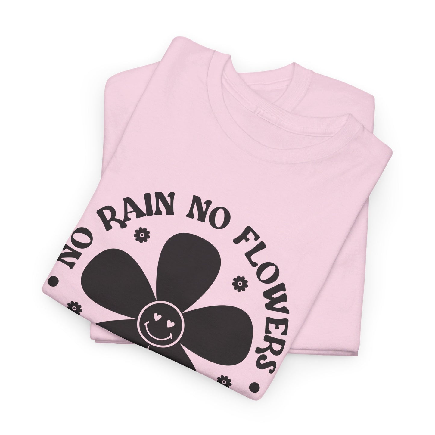 No Rain No Flowers - T-Shirt