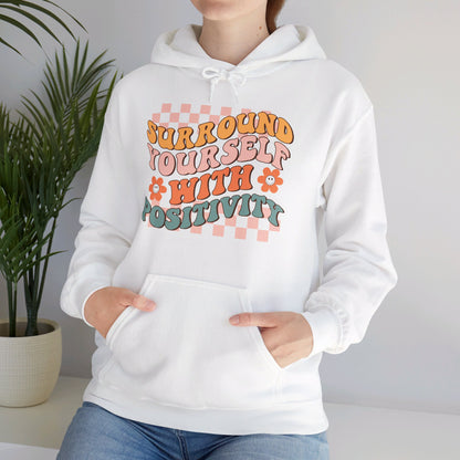 Surround Yourself With Positivity - Hooded Sweatshirt