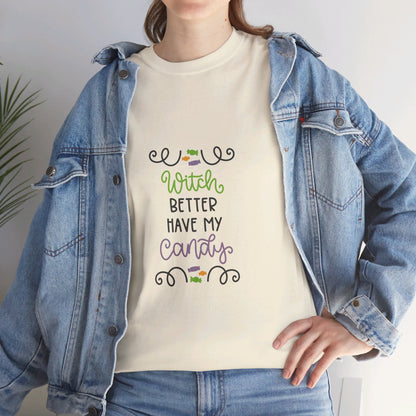 Witch better have my candy - T-Shirt