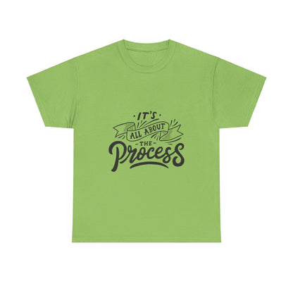 All About The Process T-Shirt