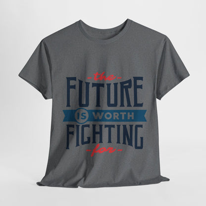 The Future is worth fighting for - T-Shirt