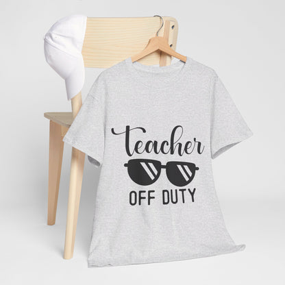 Teacher Off Duty - T-Shirt