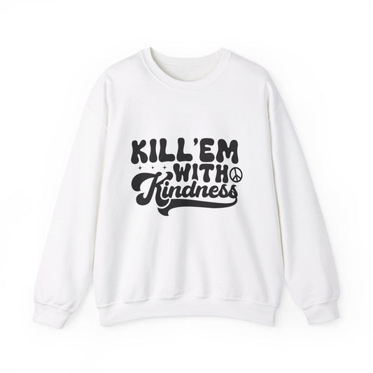 Kill'em With Kindness - Crewneck Sweatshirt