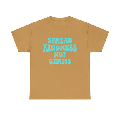 Spread Kindness Not Germs - T-Shirt