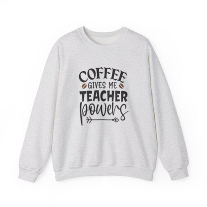 Coffee Gives Me Teacher Power - Sweatshirt