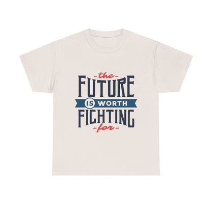 The Future is worth fighting for - T-Shirt