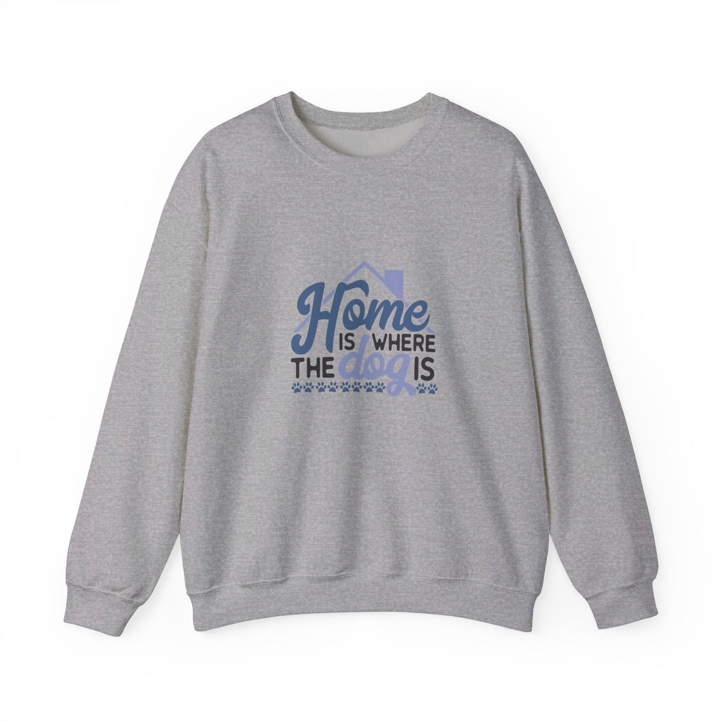 Home Is Where The Dog Is - Sweatshirt