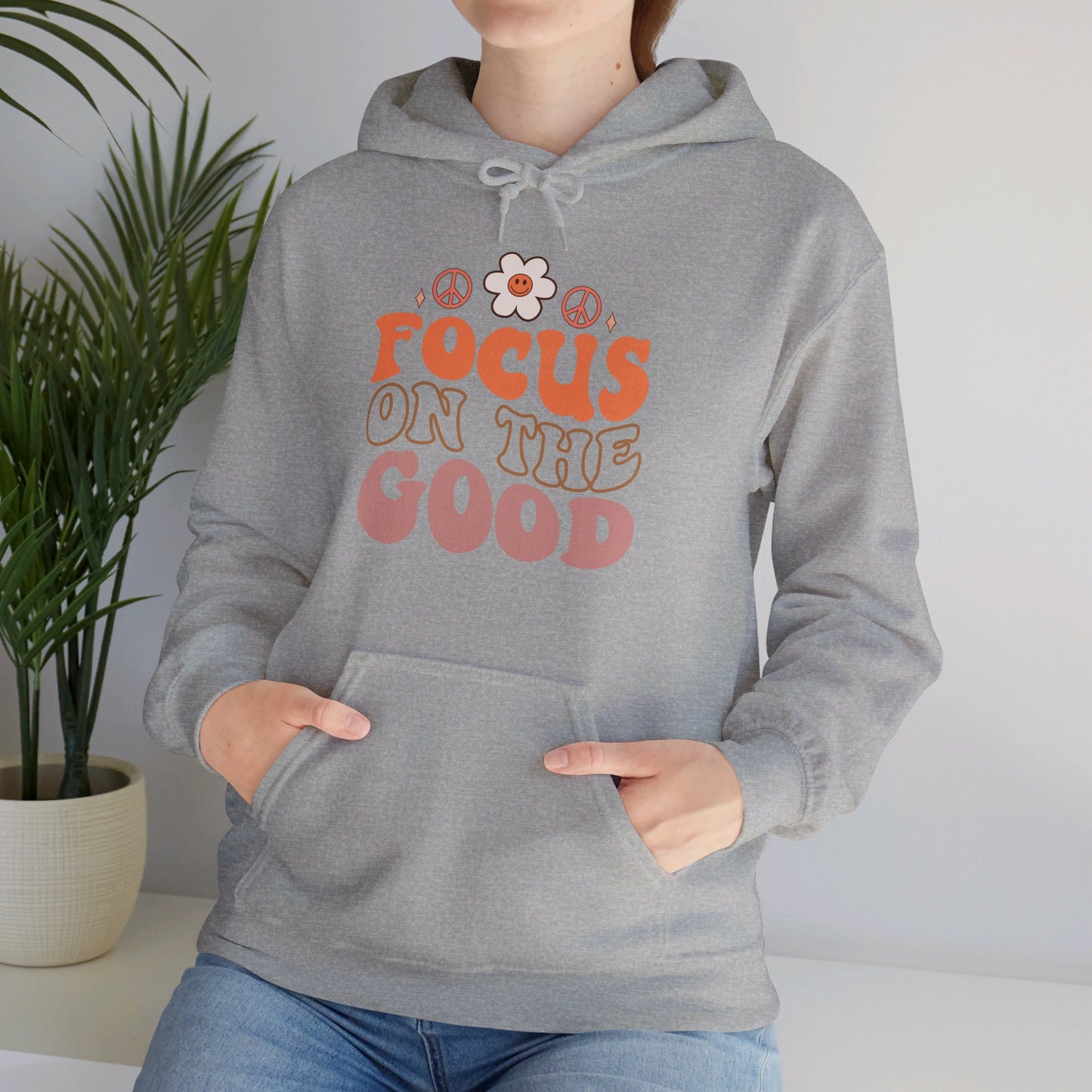 Focus on the Good - Hooded Sweatshirt