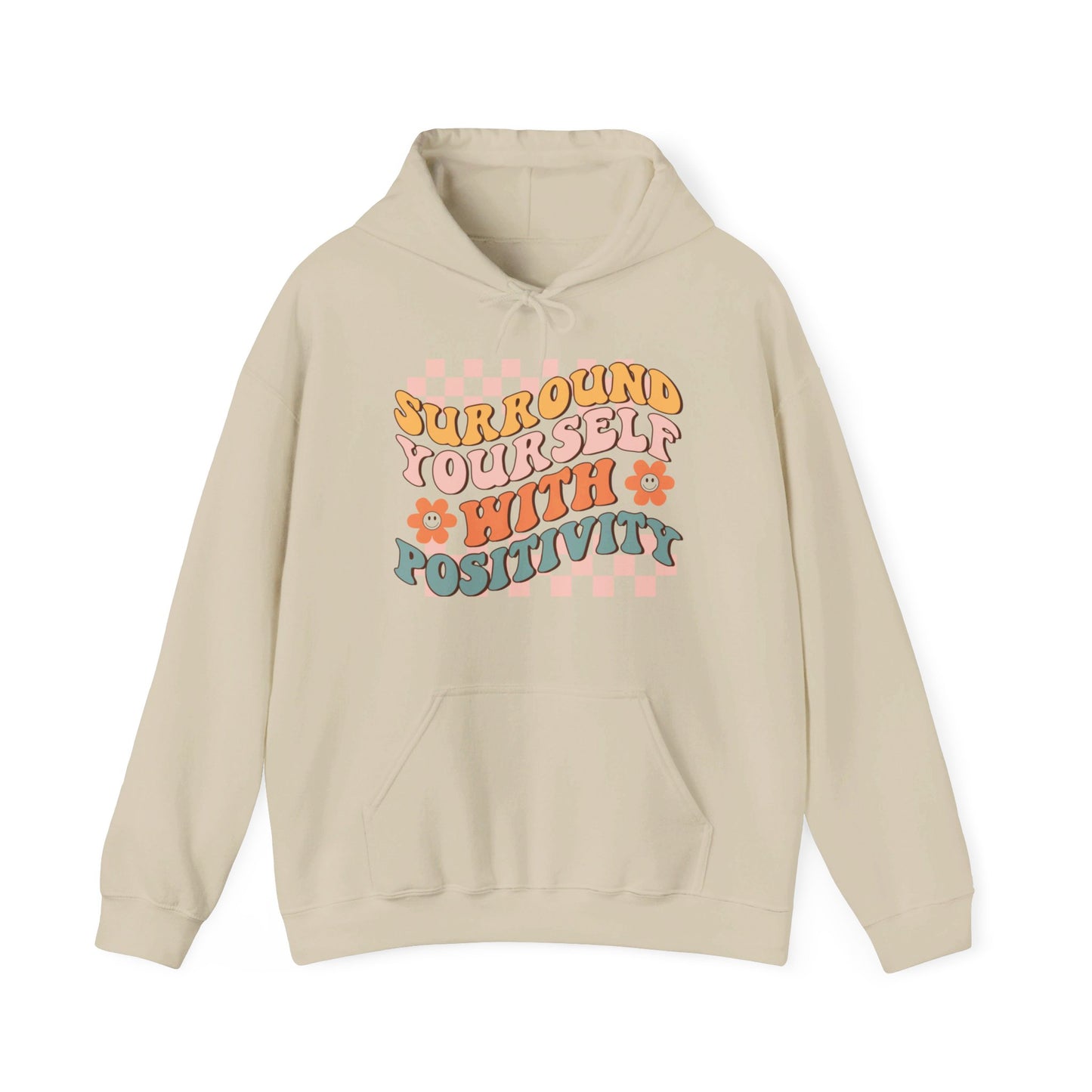 Surround Yourself With Positivity - Hooded Sweatshirt