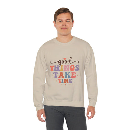 Good Things Take Time - Sweatshirt