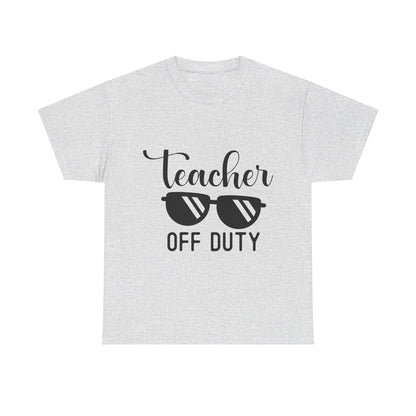 Teacher Off Duty - T-Shirt