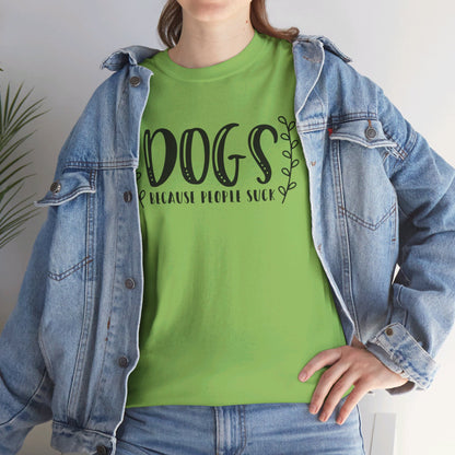 Dogs Because People Suck - T-Shirt