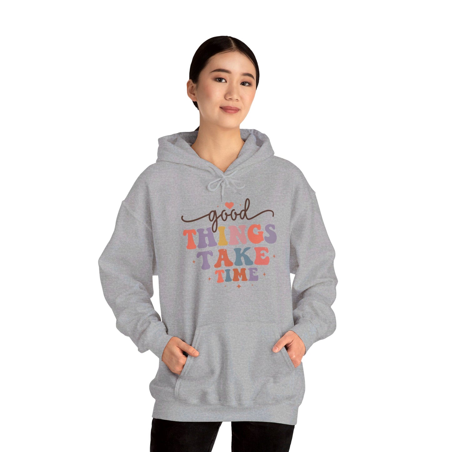 Good Things Take Time - Hooded Sweatshirt