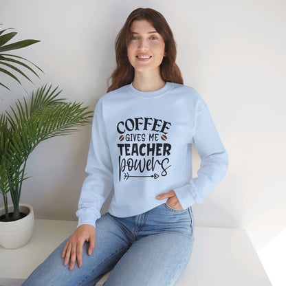 Coffee Gives Me Teacher Power - Sweatshirt