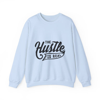 The Hustle Is Real - Sweatshirt