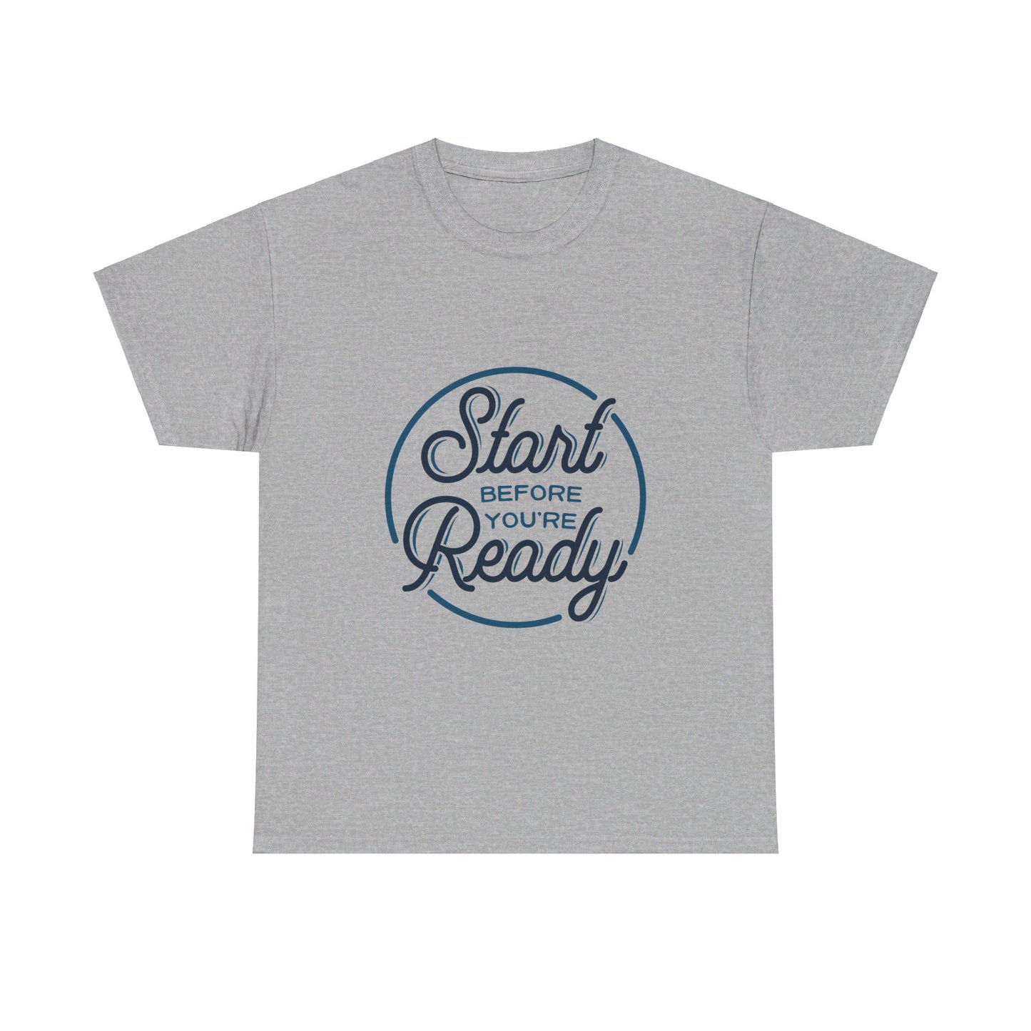 Start Before You're Ready-T-Shirt