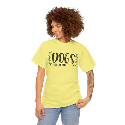 Dogs Because People Suck - T-Shirt