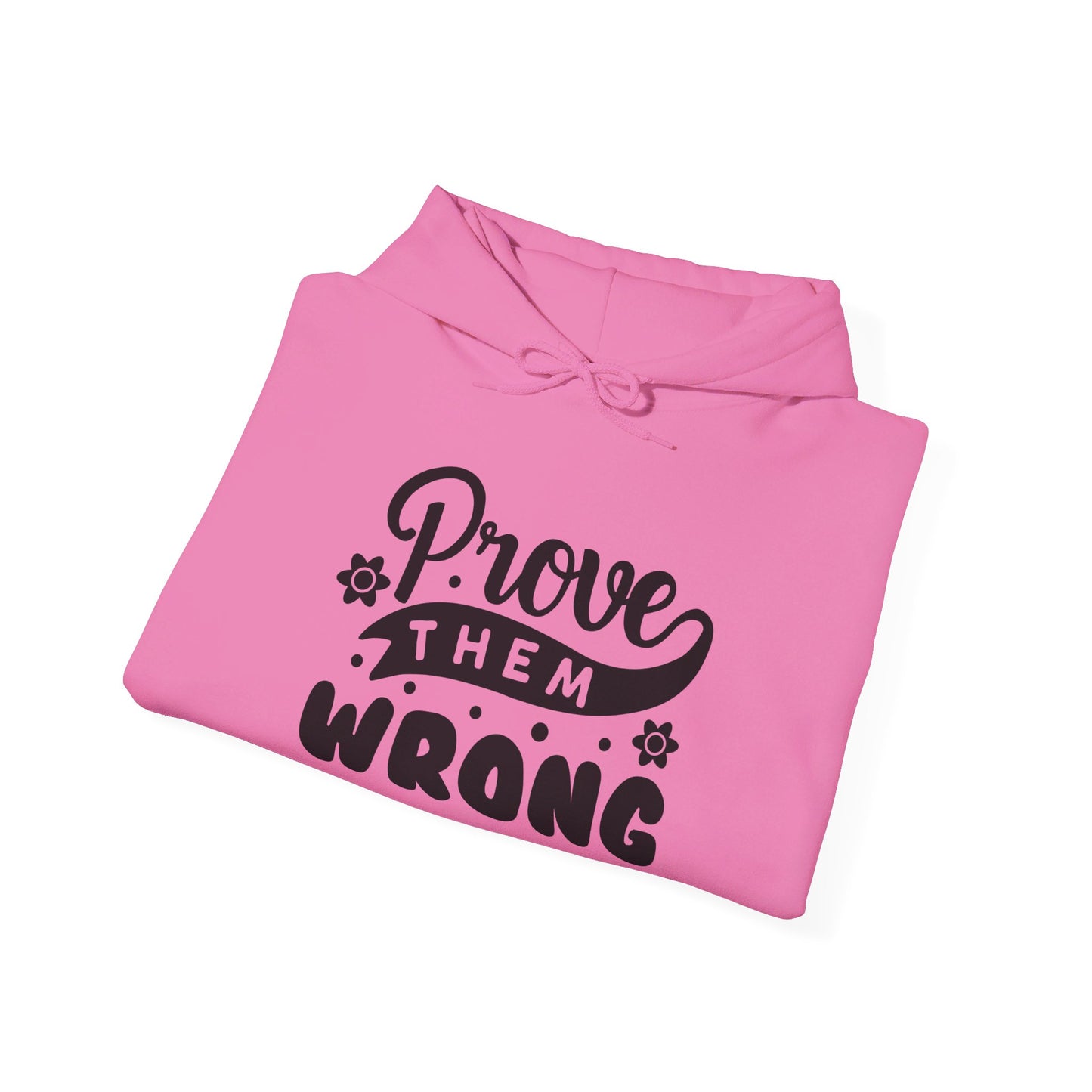 Prove Them Wrong - Hooded Sweatshirt