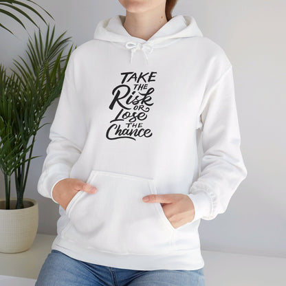 Take the Risk or Lose the Chance - Hooded Sweatshirt