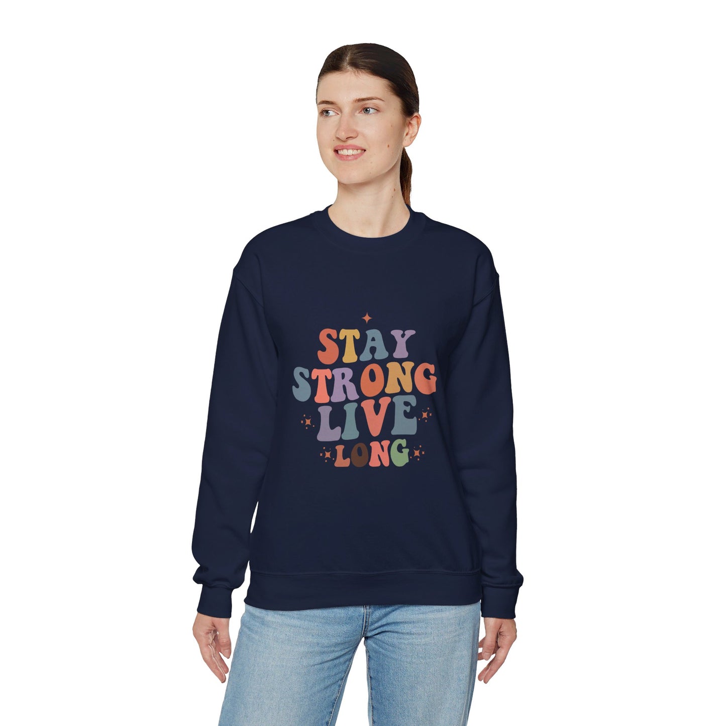 Stay Strong Live Long - Sweatshirt