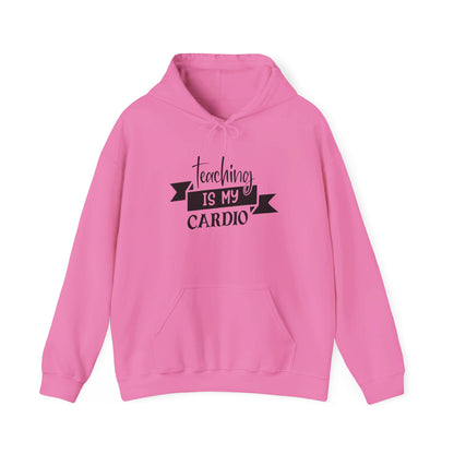 Teaching Is My Cardio - Hooded Sweatshirt