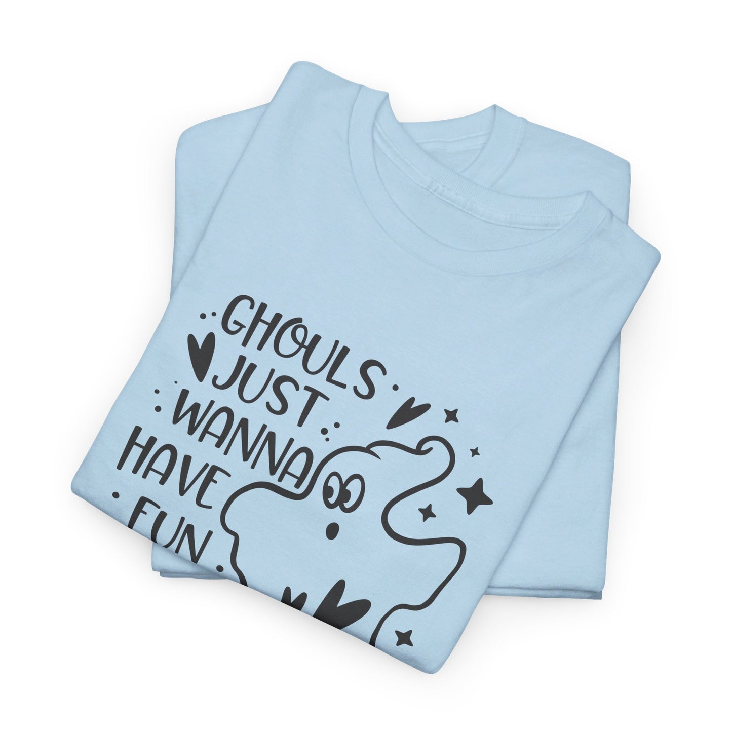 Ghouls Just Wanna Have Fun - T-Shirt