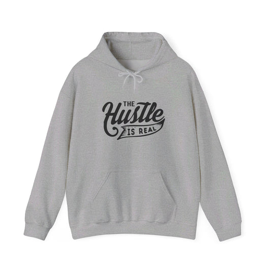 The Hustle Is Real - Hooded Sweatshirt