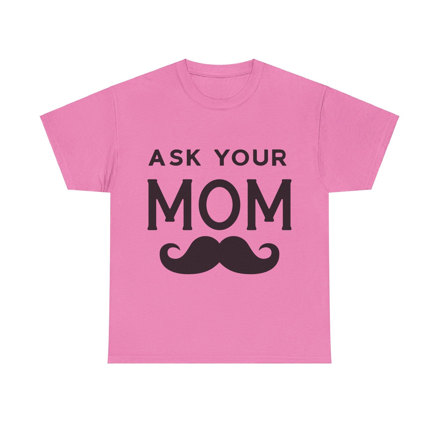 Ask Your Mom T-Shirt