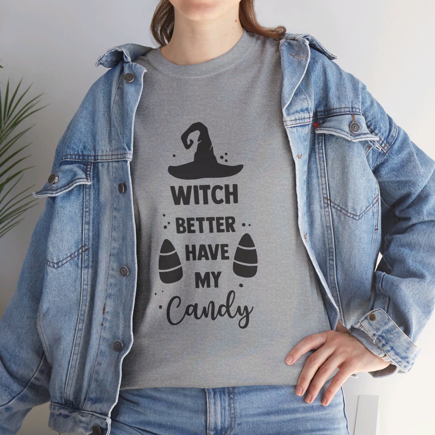 Witch better have my candy - T-Shirt