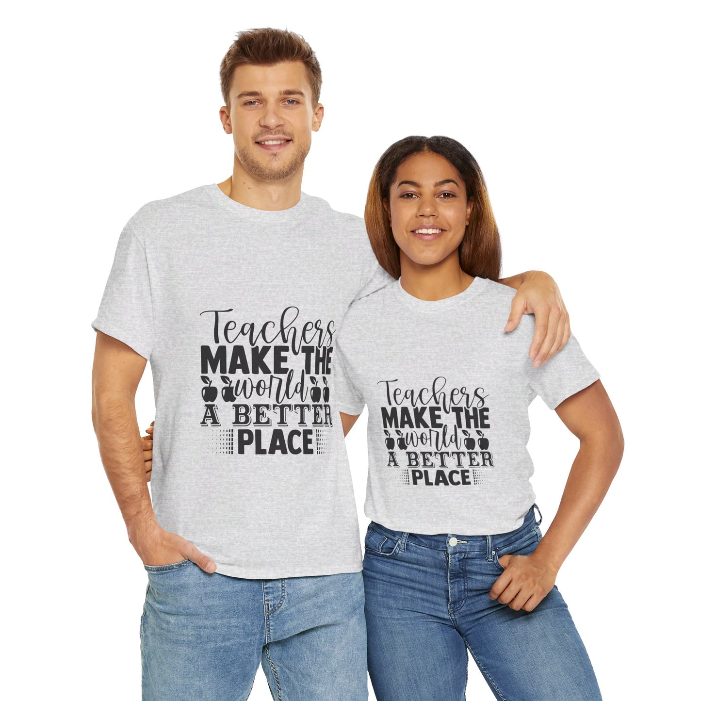 Teachers make the world a better place - T-Shirt