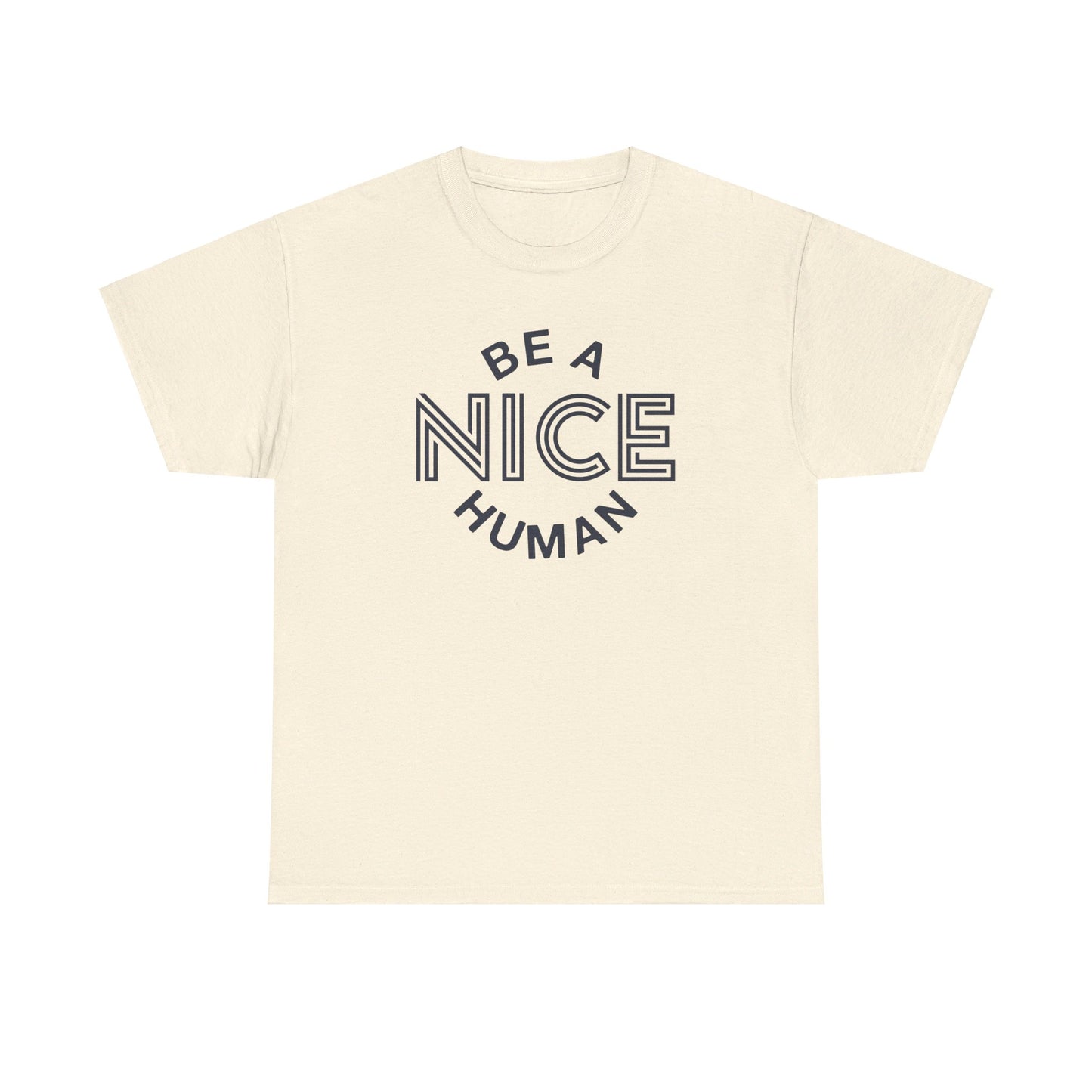 Be A Nice Human - T-Shirt