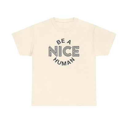 Be A Nice Human - T-Shirt