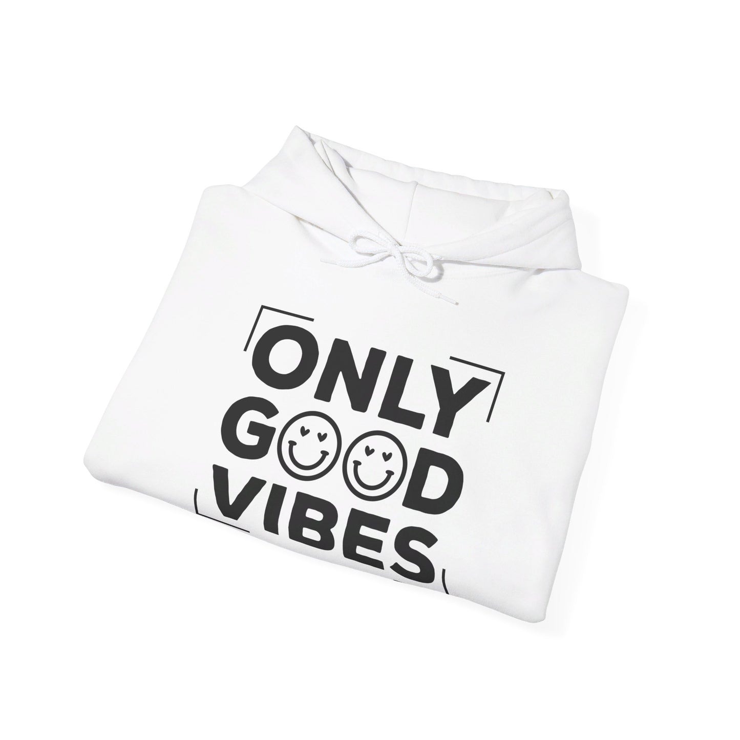 Only Good Vibes - Hooded Sweatshirt