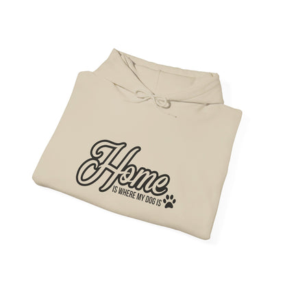 Home Is Where My Dog Is - Hooded Sweatshirt