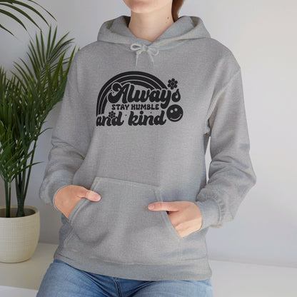 Always Stay Humble and Kind - Hooded Sweatshirt