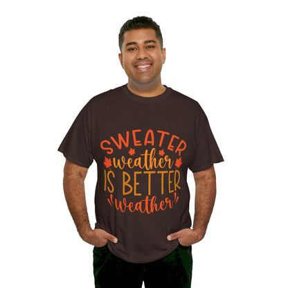 Sweater Weather is Better Weather-T-Shirt