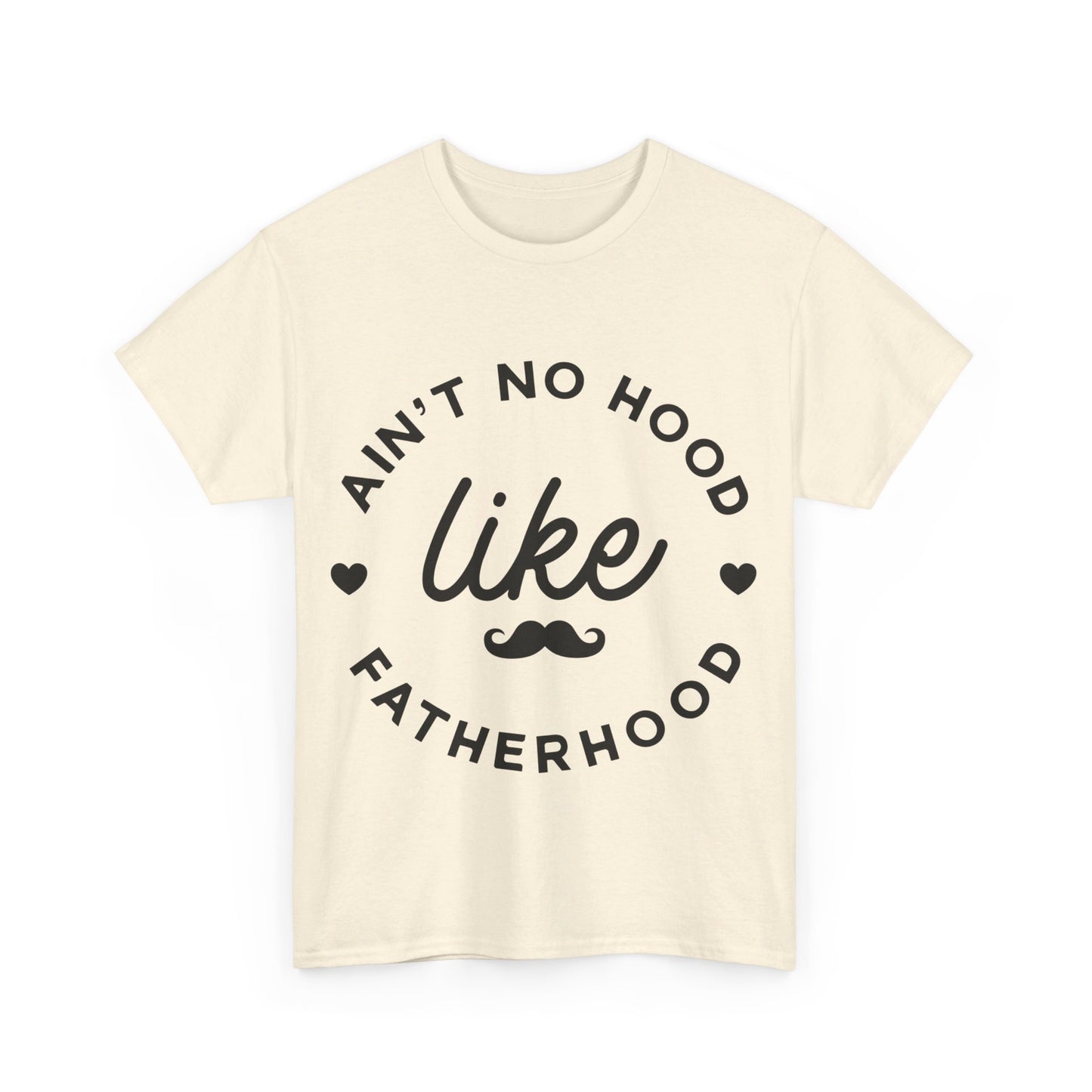 Ain't No Hood Like Fatherhood T-Shirt