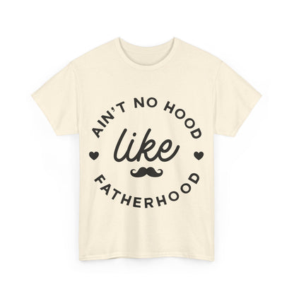 Ain't No Hood Like Fatherhood T-Shirt