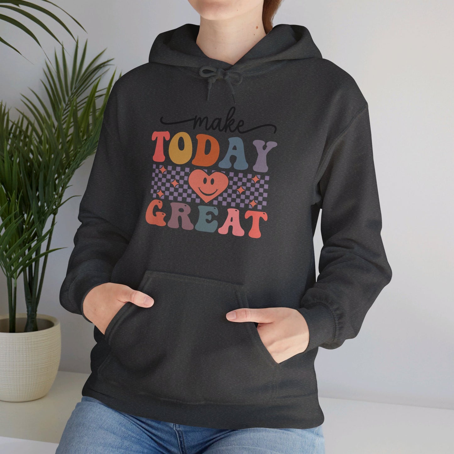 Make Today Great - Hooded Sweatshirt